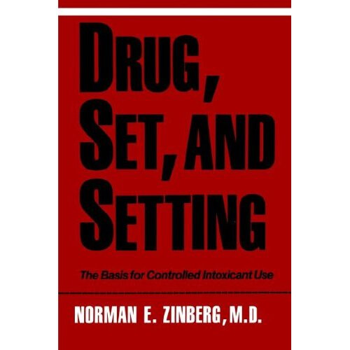 Drug, Set, and Setting: The Basis for Controlled Intoxicant Use