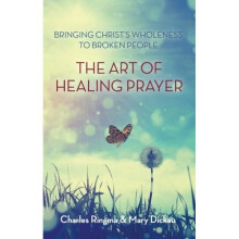 The Art of Healing Prayer: Bringing Christ's Wholeness to Broken People