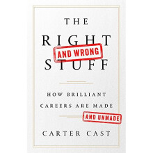 The Right and Wrong Stuff: How Brilliant Careers Are Made and Unmade