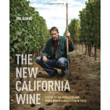 The New California Wine: A Guide to the Producers and Wines Behind a Revolution in Taste