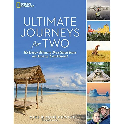 Ultimate Journeys for Two: Extraordinary Destinations on Every Continent