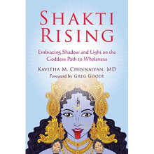 Shakti Rising: Embracing Shadow and Light on the Goddess Path to Wholeness