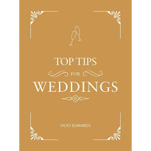 Top Tips for Weddings: A Beginner's Guide to Planning Your Dream Wedding (Gift)