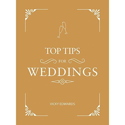Top Tips for Weddings: A Beginner's Guide to Planning Your Dream Wedding (Gift)