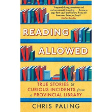 Reading Allowed: True Stories and Curious Incidents from a Provincial Library