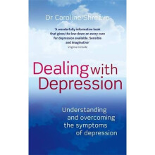 Dealing With Depression: Understanding and overcoming the symptoms of depression