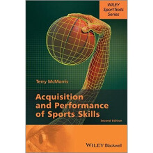 Acquisition and Performance of Sports Skills (Wiley Sporttexts)