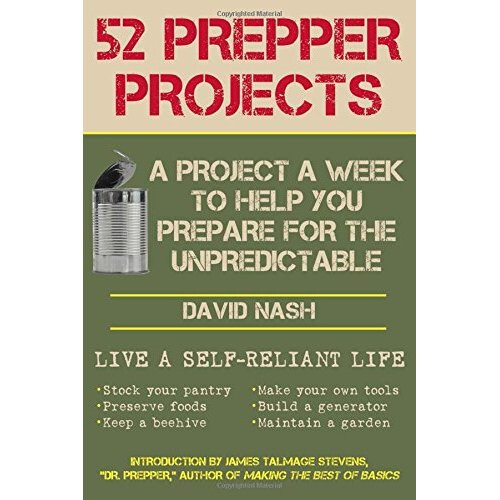 52 Prepper Projects: A Project a Week to Help You Prepare for the Unpredictable