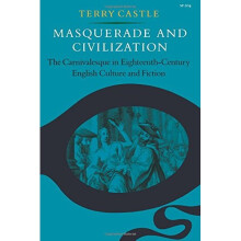 Masquerade and Civilization: The Carnivalesque in Eighteenth-Century English Culture and Fiction