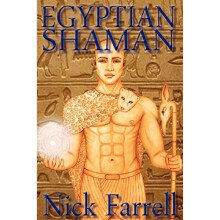 Egyptian Shaman: The Primal Spiritual Path of Ancient Egypt