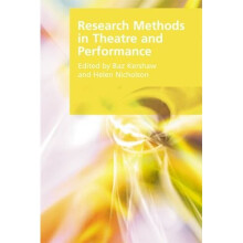 Research Methods in Theatre and Performance (Research Methods for the Arts and Humanities)
