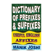 Dictionary of Prefixes and Suffixes: Useful English Affixes: Volume 5 (English Word Power)