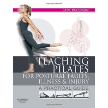 Teaching pilates for postural faults, illness and injury: a practical guide, 1e