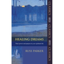 Healing Dreams: Their Power and Purpose in your Spiritual Life (SPCK Classics)