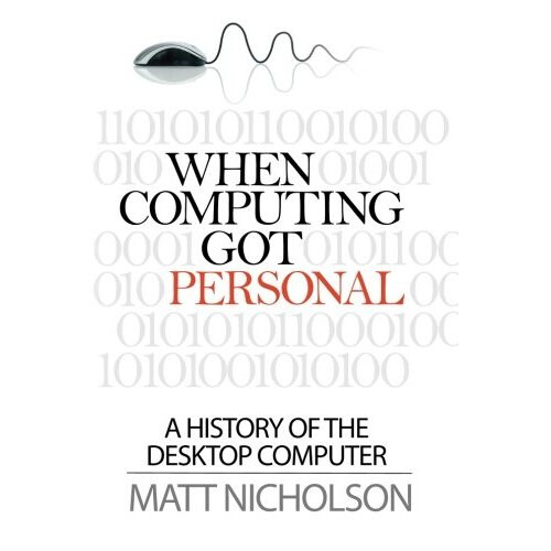 When Computing Got Personal: A history of the desktop computer