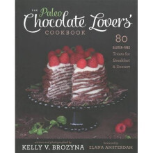 Paleo Chocolate Lovers' Cookbook, The : 80 Gluten-Free Treats for Breakfast & Dessertÿ