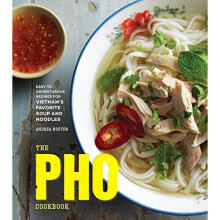 Pho Cookbook: Easy to Adventurous Recipes for Vietnam's Favorite Soup and Noodles