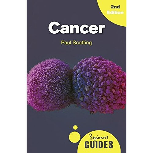 Cancer: A Beginner's Guide (Beginner's Guides)