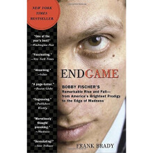 Endgame: Bobby Fischer's Remarkable Rise and Fall: From America's Brightest Prodigy to the Edge of Madness