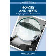 Hoaxes & Hexes: Daring Deceptions & Mysterious Curses (Amazing Stories (Heritage House))