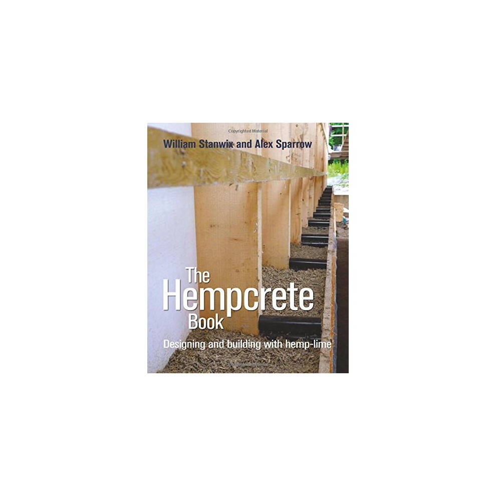 The Hempcrete Book: Designing and Building with Hemp-Lime (Sustainable Building)