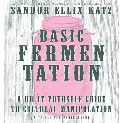 Basic Fermentation: A Do-It-Yourself Guide to Cultural Manipulation (DIY)