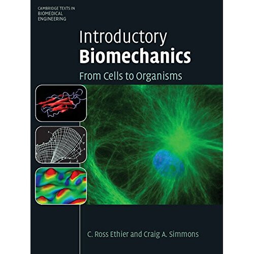 Introductory Biomechanics: From Cells to Organisms (Cambridge Texts in Biomedical Engineering)