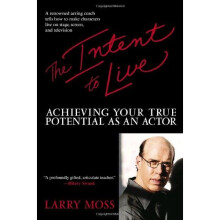 The Intent to Live: Achieving Your True Potential as an Actor