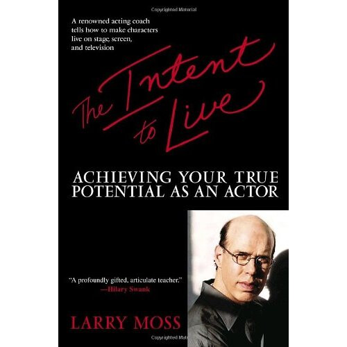 The Intent to Live: Achieving Your True Potential as an Actor