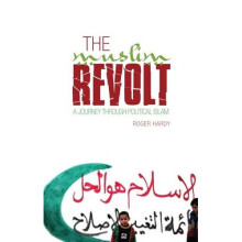 The Muslim Revolt: A Journey Through Political Islam