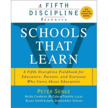 Schools That Learn: A Fifth Discipline Fieldbook for Educators, Parents, and Everyone Who Cares About Education