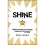 Shine: Rediscovering Your Energy, Happiness and Purpose 1