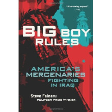 Big Boy Rules: America's Mercenaries Fighting in Iraq
