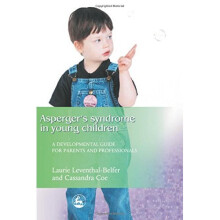 Asperger Syndrome in Young Children: A Developmental Approach for Parents and Professionals