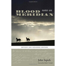 Notes on Blood Meridian: Revised and Expanded Edition (Southwestern Writers Collection Series, Wittliff Collections at Texas State University)