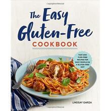 The Easy Gluten-Free Cookbook: Fast and Fuss-Free Recipes for Busy People on a Gluten-Free Diet