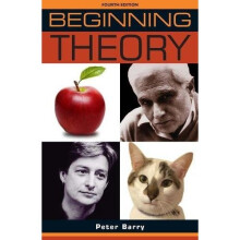 Beginning Theory: An Introduction to Literary and Cultural Theory: Fourth Edition (Beginnings)