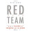 Red Team: How to Succeed By Thinking Like the Enemy 1