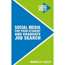 Social Media for Your Student and Graduate Job Search (Palgrave Career Skills)