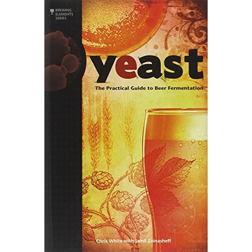 Yeast: The Practical Guide to Beer Fermentation (Brewing Elements)