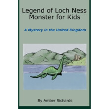 Legend of Loch Ness Monster for Kids: A Mystery in the United Kingdom