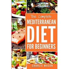 Mediterranean Diet: Mediterranean Diet For Beginners: Healthy Recipes Meal Cookbook Start Guide To Weight Loss With Easy Recipes Meal Plans: Weigh...