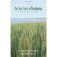 The True Story of Pocahontas: The Other Side of History