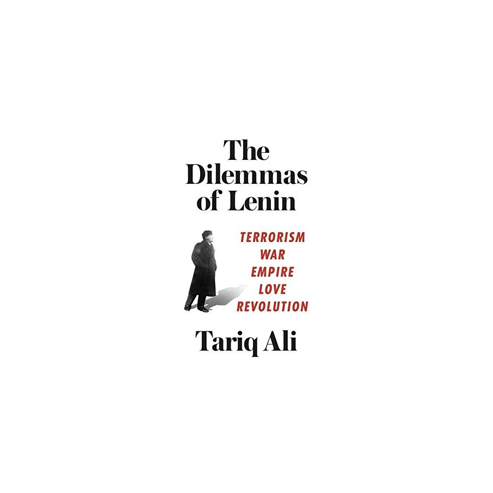 The Dilemmas of Lenin: Terrorism, War, Empire, Love, Revolution- - Image 7