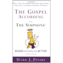 The Gospel according to The Simpsons, Bigger and Possibly Even Better! Edition: With a New Afterword Exploring South Park, Family Guy, Other Anima...