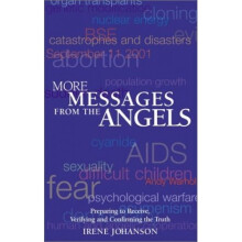 More Messages from the Angels: Preparing to Receive, Verifying and Confirming the Truth