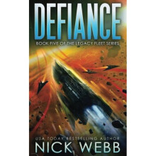Defiance: Book 5 of the Legacy Fleet Series: Volume 5 (The Legacy Fleet Trilogy)