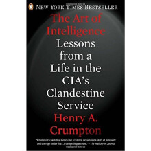 The Art of Intelligence: Lessons from a Life in the Cia's Clandestine Service