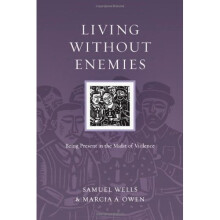 Living Without Enemies: Being Present in the Midst of Violence (Resources for Reconciliation)