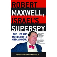 Robert Maxwell, Israel's Superspy: The Life and Murder of a Media Mogul